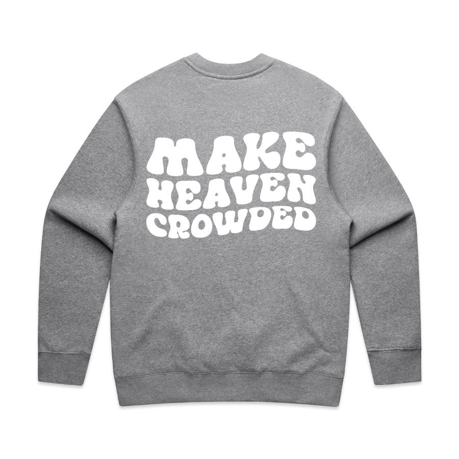 Make Heaven Crowded Crewneck