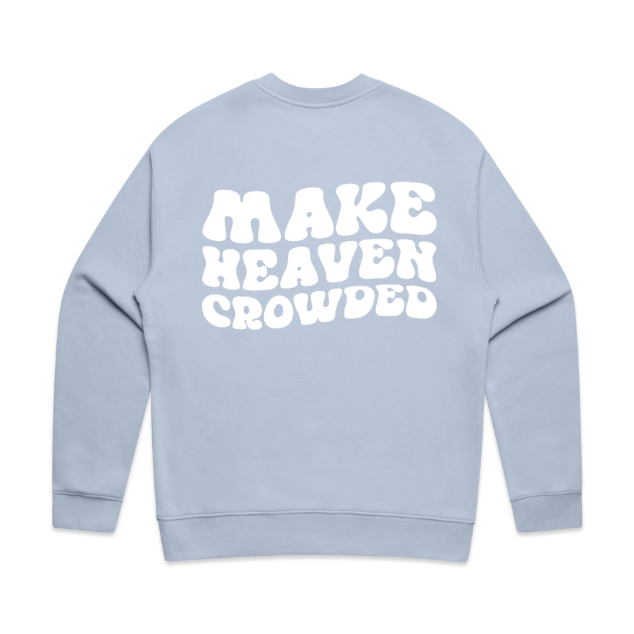 Make Heaven Crowded Crewneck